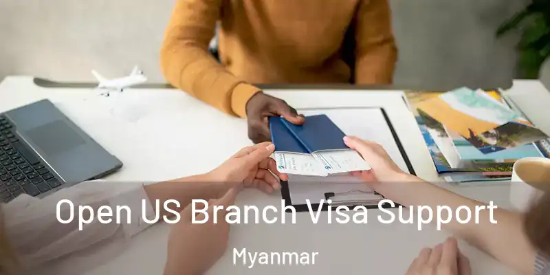  Open US Branch Visa Support Myanmar