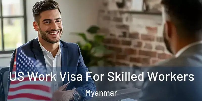  US Work Visa For Skilled Workers Myanmar