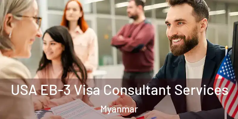  USA EB-3 Visa Consultant Services Myanmar